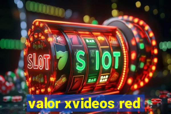 valor xvideos red